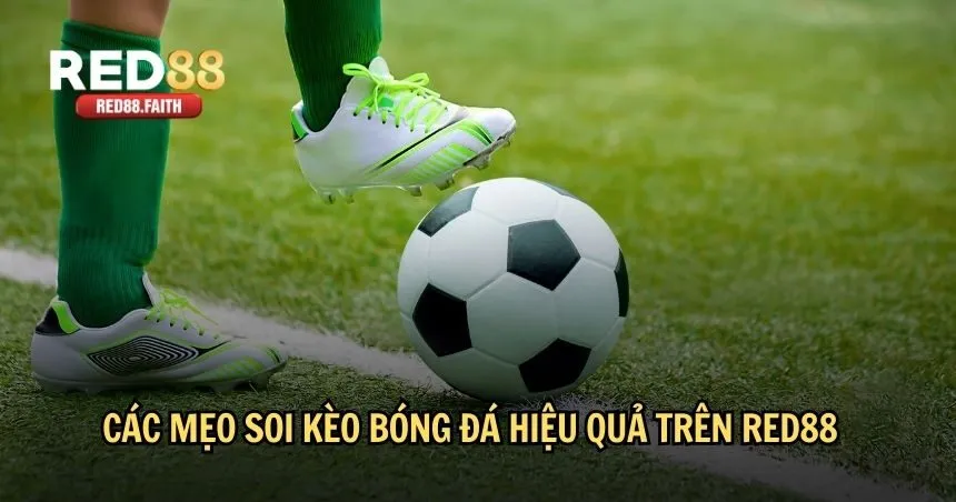 Các mẹo soi kèo bóng đá hiệu quả trên RED88