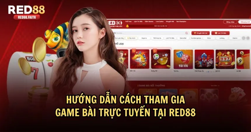 Cách tham gia chơi game bài trực tuyến tại RED88